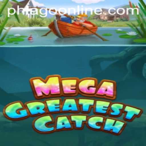 MegaGreatestCatch: Dive into the Adventurous World of PHLAGO